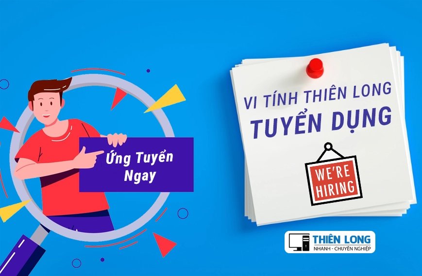 Vi Tính Thiên Long Tuyển Dụng